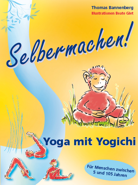 Selbermachen! Yoga mit Yogichi, das illustrierte Yogabuch von Thomas Bannenberg